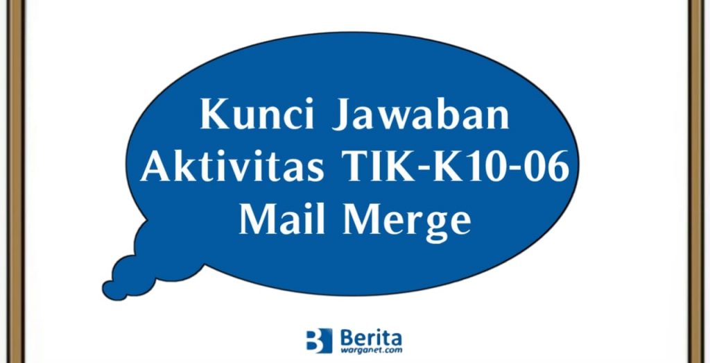 Kunci Jawaban Aktivitas TIK-K10-06 Mail Merge