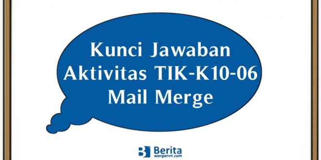 Kunci Jawaban Aktivitas TIK-K10-06 Mail Merge