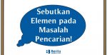 Sebutkan Elemen pada Masalah Pencarian!