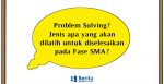 Problem Solving? Jenis apa yang akan dilatih untuk diselesaikan pada Fase SMA?