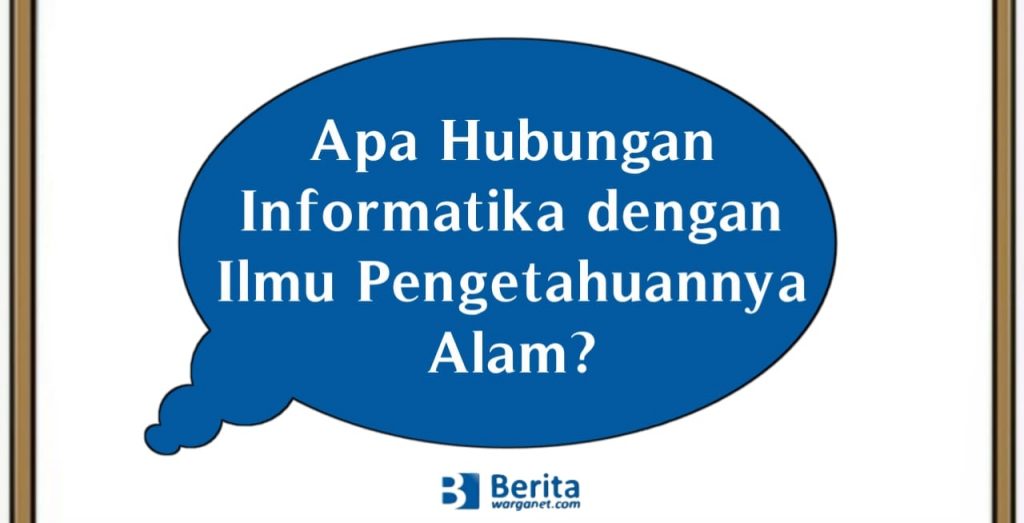 Apa Hubungan Informatika dengan Ilmu Pengetahuan Alam?