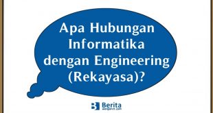Apa Hubungan Informatika dengan Engineering (Rekayasa)?