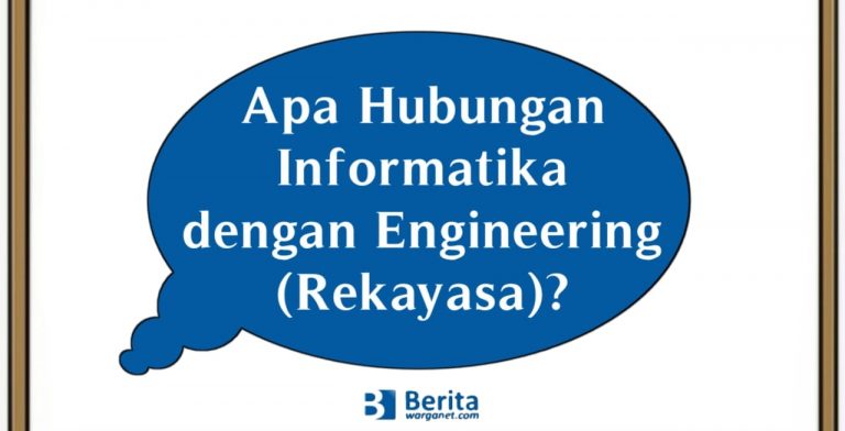 Apa Hubungan Informatika dengan Engineering (Rekayasa)?