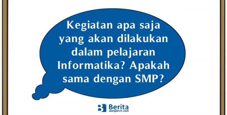 Kegiatan apa saja yang akan dilakukan dalam pelajaran Informatika? Apakah sama dengan SMP?