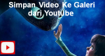 Cara Menyimpan Video Youtube Ke Galeri
