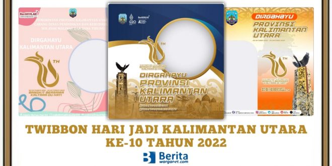 Twibbon Hari Jadi Kalimantan Utara ke-10 Tahun 2022