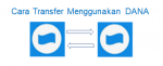 Cara Transfer Menggunakan DANA