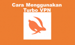 Cara Menggunakan Aplikasi Turbo VPN