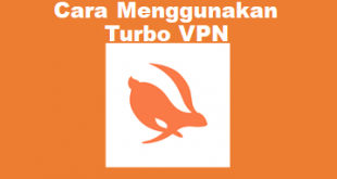 Cara Menggunakan Aplikasi Turbo VPN
