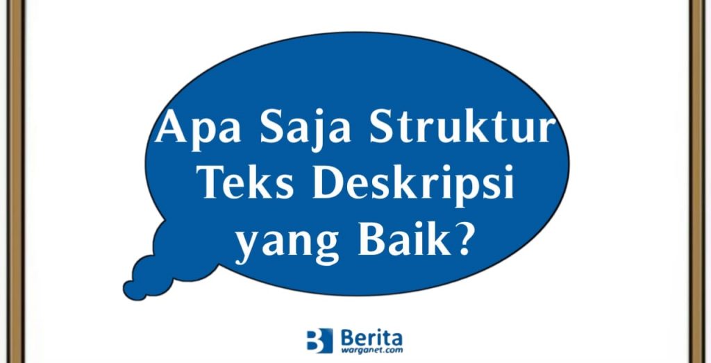 Apa Saja Struktur Teks Deskripsi yang Baik?