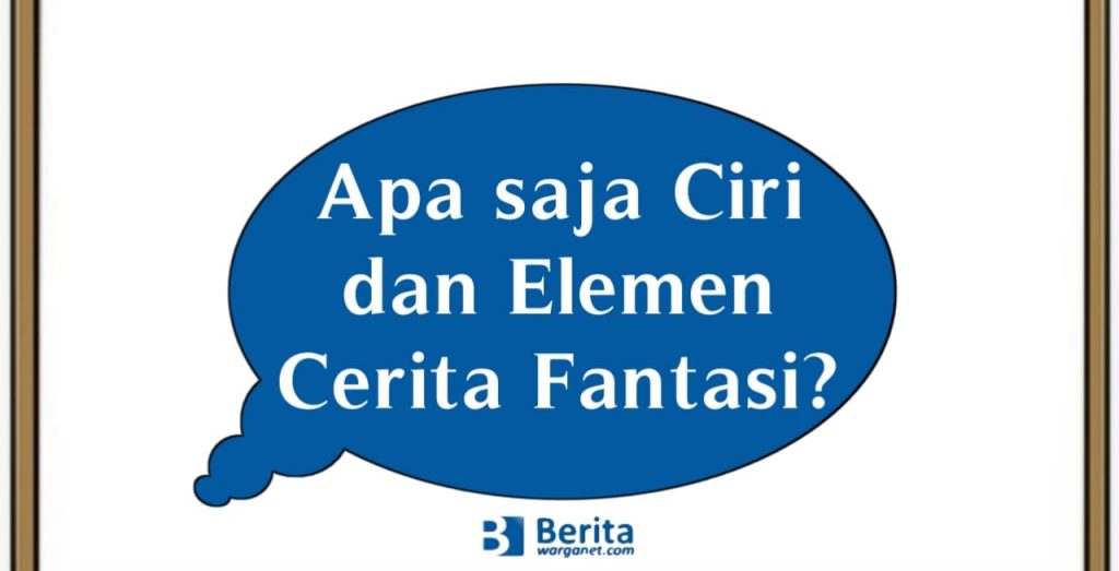 Apa saja Ciri dan Elemen Cerita Fantasi?