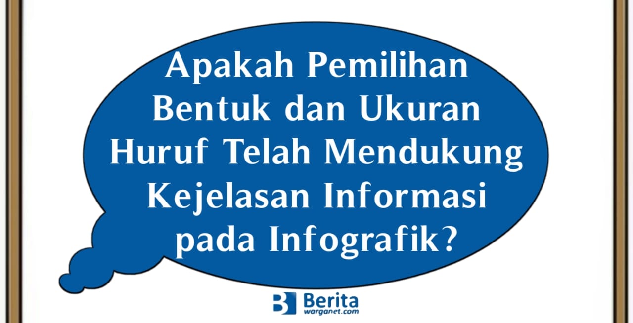 Apakah Pemilihan Bentuk dan Ukuran Huruf Telah Mendukung Kejelasan Informasi pada Infografik?