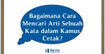 Cara Mencari Arti Sebuah Kata dalam Kamus Cetak