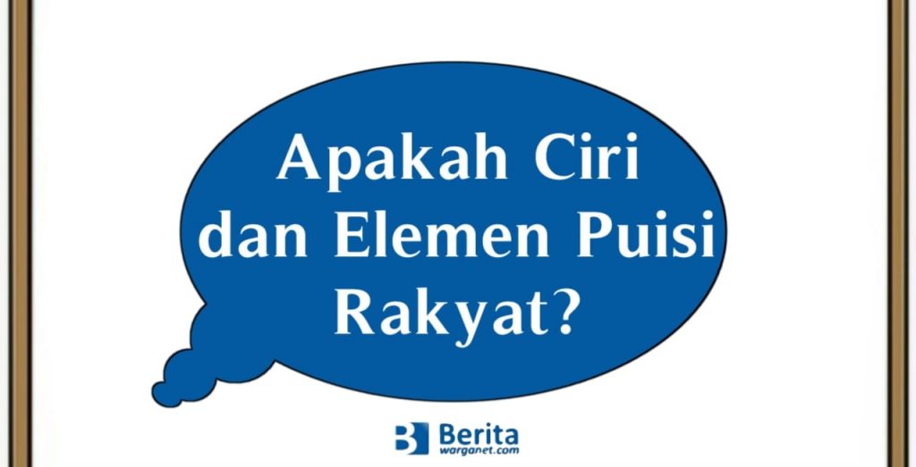Apakah Ciri dan Elemen Puisi Rakyat?