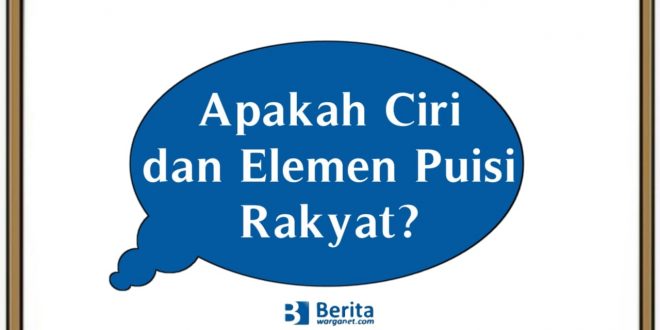 Apakah Ciri dan Elemen Puisi Rakyat?