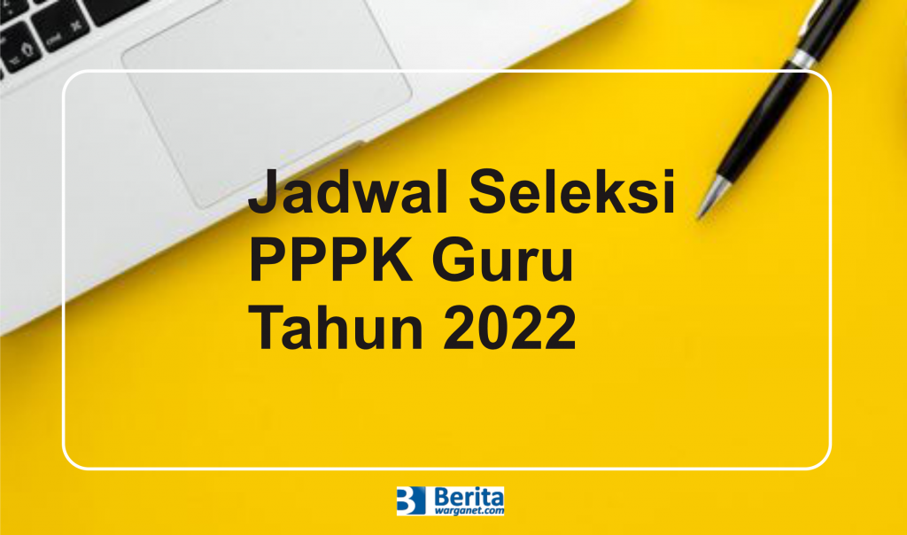 Jadwal Pelaksanaan Seleksi PPPK Guru Tahun 2022