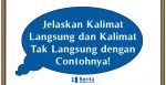 Jelaskan Kalimat Langsung dan Kalimat Tak Langsung dengan Contohnya!