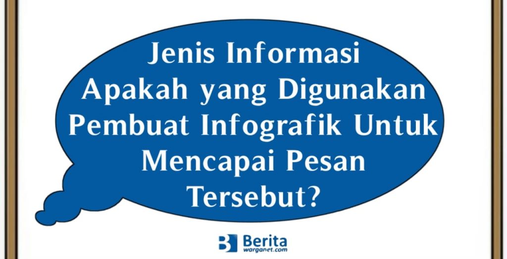 Jenis Informasi Apakah yang Digunakan Pembuat Infografik Untuk Mencapai Pesan Tersebut?