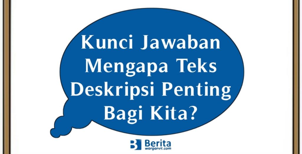 Kunci Jawaban Mengapa Teks Deskripsi Penting Bagi Kita?