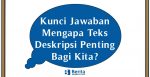 Kunci Jawaban Mengapa Teks Deskripsi Penting Bagi Kita?