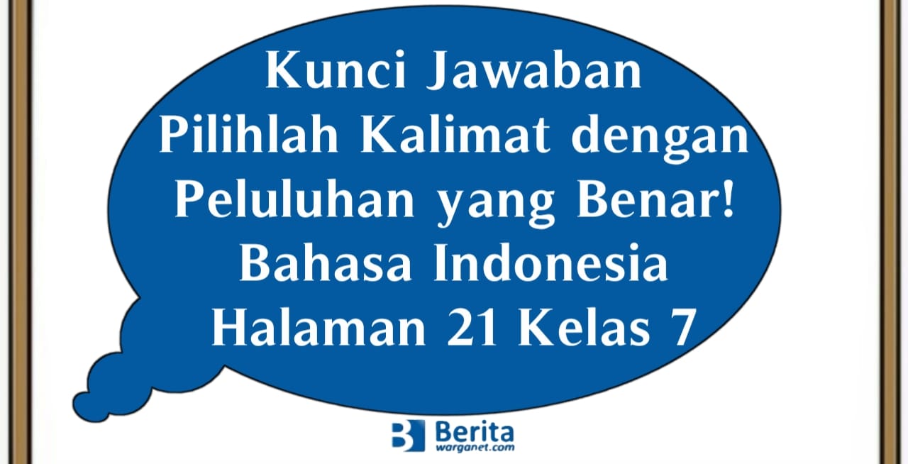 Kunci Jawaban Pilihlah Kalimat dengan Peluluhan yang Benar! Bahasa Indonesia Halaman 21 Kelas 7