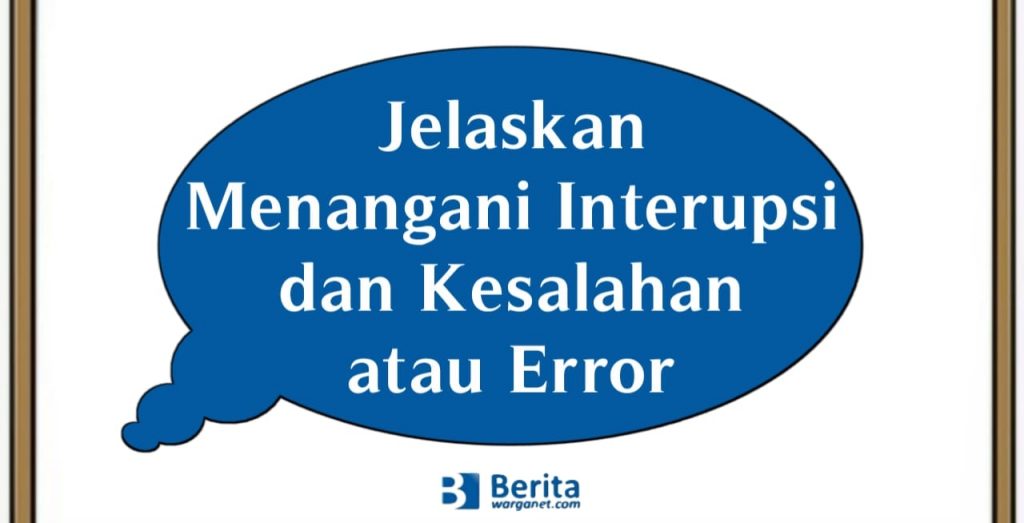 Menangani Interupsi dan Kesalahan atau Error
