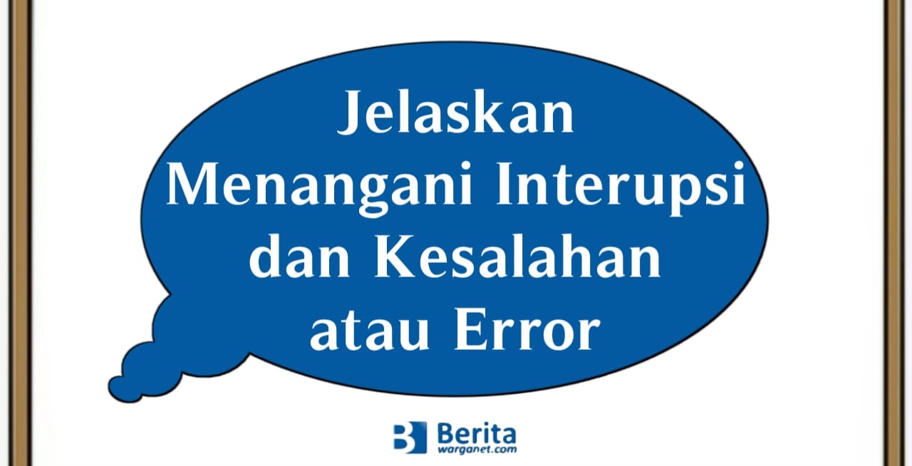 Menangani Interupsi dan Kesalahan atau Error