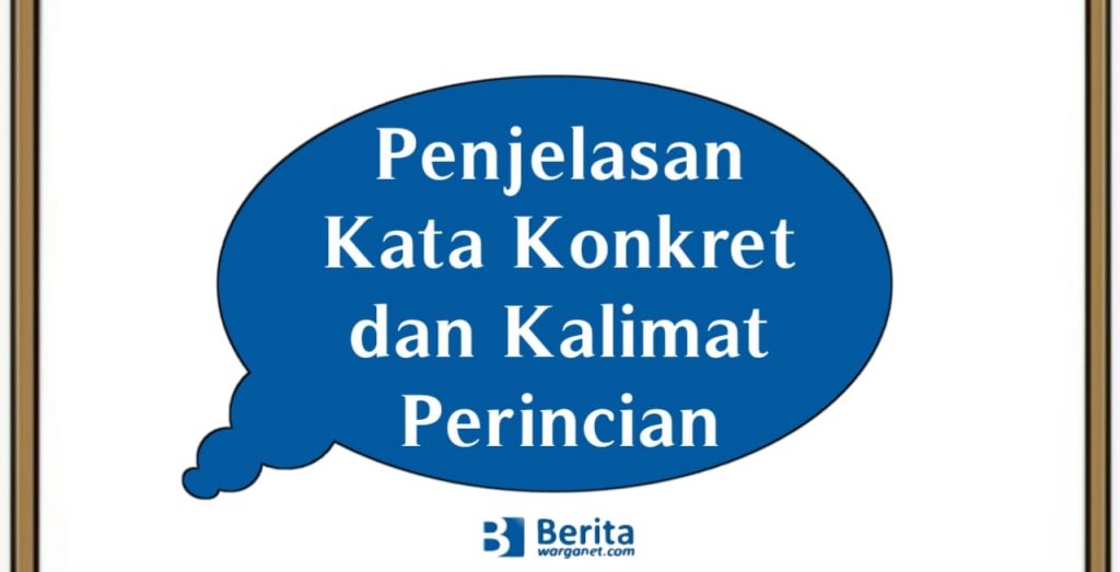 Penjelasan Kata Konkret dan Kalimat Perincian