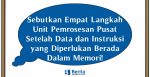 Sebutkan Empat Langkah Unit Pemrosesan Pusat Setelah Data dan Instruksi yang Diperlukan Berada Dalam Memori!