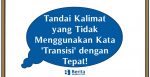 Tandai Kalimat yang Tidak Menggunakan Kata 'Transisi' dengan Tepat!