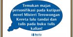Temukan majas personifikasi pada kutipan novel Misteri Terowongan Kereta lalu tandai dan tulis pada buku tulis kalian