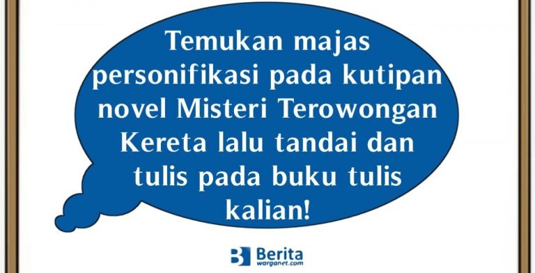 Temukan majas personifikasi pada kutipan novel Misteri Terowongan Kereta lalu tandai dan tulis pada buku tulis kalian
