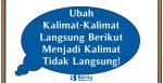 Ubah Kalimat-Kalimat Langsung Berikut Menjadi Kalimat Tidak Langsung!