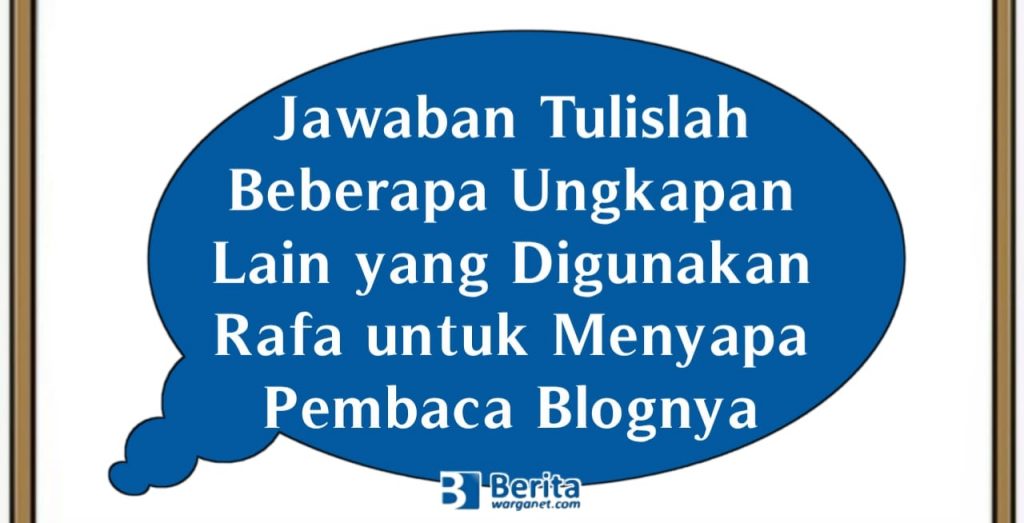 Ungkapan Lain yang Digunakan Rafa untuk Menyapa Pembaca Blognya Kurikulum