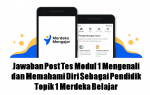 Jawaban Post Tes Modul 1 Mengenali dan Memahami Diri Sebagai Pendidik Topik 1 Merdeka Belajar