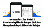 Jawaban Post Tes Modul 3 Mendampingi Murid dengan Utuh dan Menyeluruh Topik 1 Merdeka Belajar