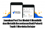Jawaban Post Tes Modul 4 Mendidik dan Melatih Kecerdasan Budi Pekerti Topik 1 Merdeka Belajar