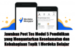 Jawaban Post Tes Modul 5 Pendidikan yang Mengantarkan Keselamatan dan Kebahagiaan Topik 1 Merdeka Belajar