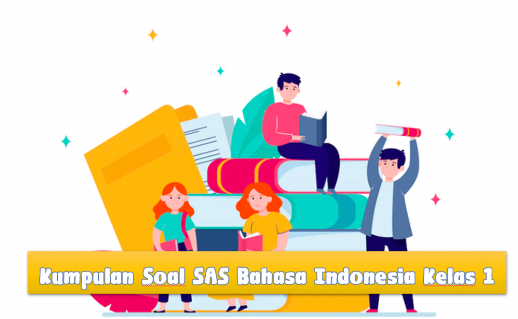 Soal SAS Bahasa Indonesia Kelas 1 Kurikulum Merdeka