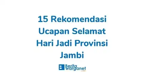 15 Rekomendasi Ucapan Selamat Hari Jadi Provinsi Jambi
