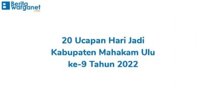 20 Ucapan Hari Jadi Kabupaten Mahakam Ulu ke-9 Tahun 2022