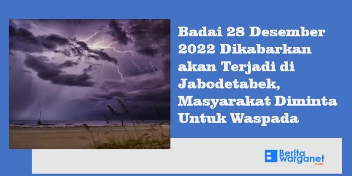 Badai 28 Desember 2022 Dikabarkan akan Terjadi di Jabodetabek, Masyarakat Diminta Untuk Waspada