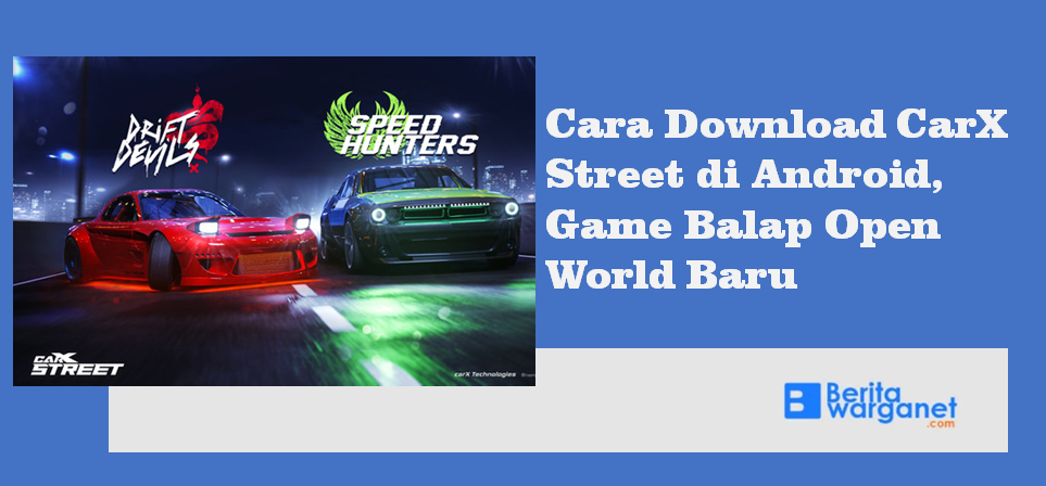 Cara Download CarX Street di Android, Game Balap Open World Baru