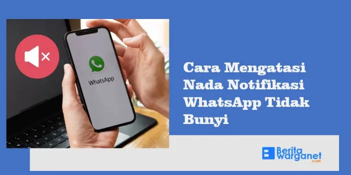 Cara Mengatasi Nada Notifikasi WhatsApp Tidak BunyiCara Mengatasi Nada Notifikasi WhatsApp Tidak Bunyi