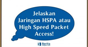 Jelaskan Jaringan HSPA atau High Speed Packet Access!