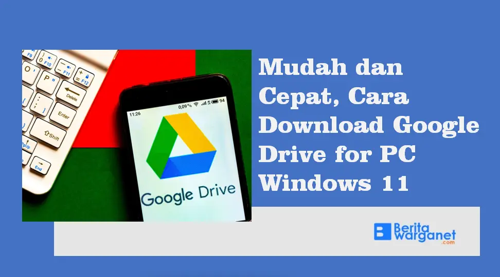 Mudah dan Cepat, Cara Download Google Drive for PC Windows 11
