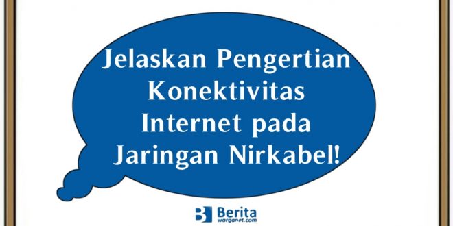 Jelaskan Pengertian Konektivitas Internet pada Jaringan Nirkabel!