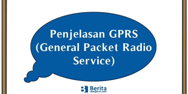 Penjelasan GPRS (General Packet Radio Service)