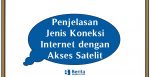 Penjelasan Jenis Koneksi Internet dengan Akses Satelit