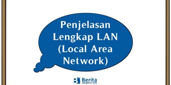 Penjelasan Lengkap LAN (Local Area Network)